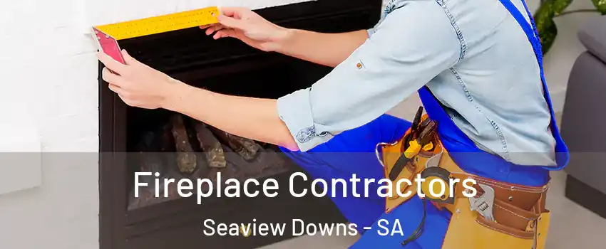 Fireplace Contractors Seaview Downs - SA