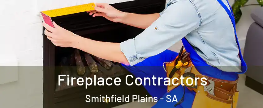 Fireplace Contractors Smithfield Plains - SA