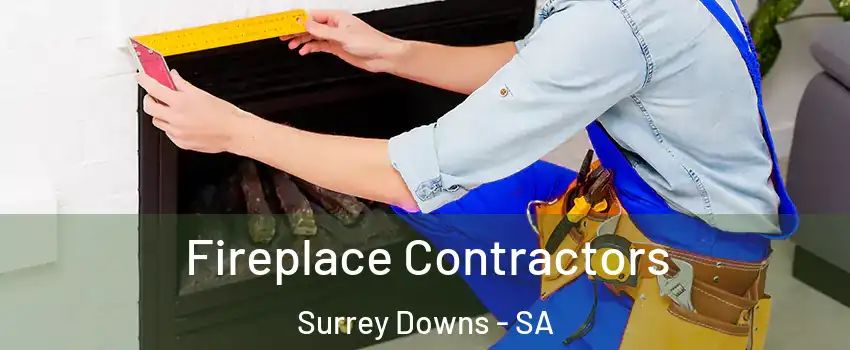 Fireplace Contractors Surrey Downs - SA