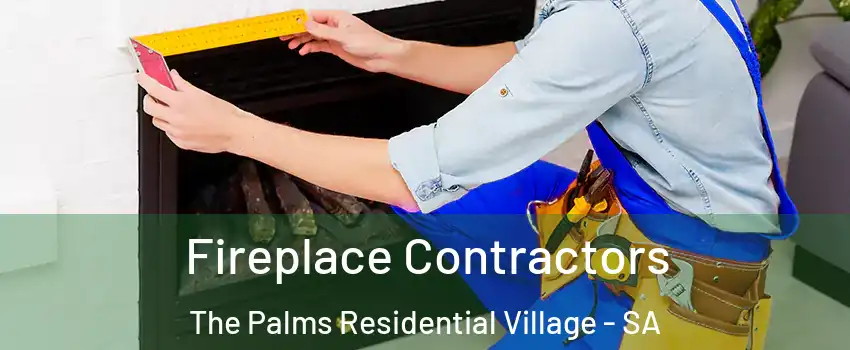 Fireplace Contractors The Palms Residential Village - SA