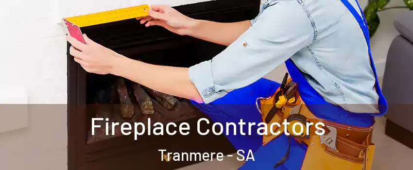 Fireplace Contractors Tranmere - SA