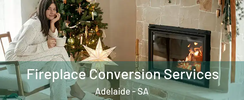 Fireplace Conversion Services Adelaide - SA