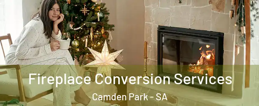  Fireplace Conversion Services Camden Park - SA