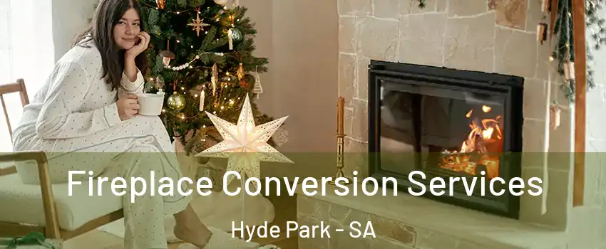 Fireplace Conversion Services Hyde Park - SA