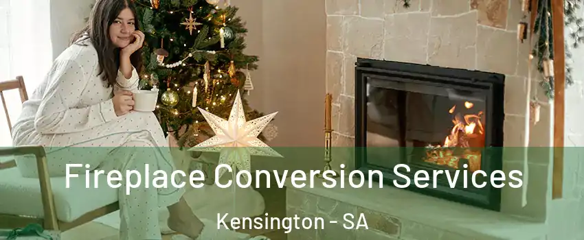Fireplace Conversion Services Kensington - SA