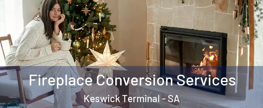  Fireplace Conversion Services Keswick Terminal - SA