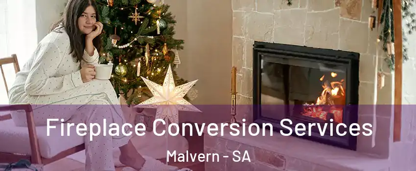 Fireplace Conversion Services Malvern - SA