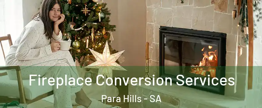 Fireplace Conversion Services Para Hills - SA