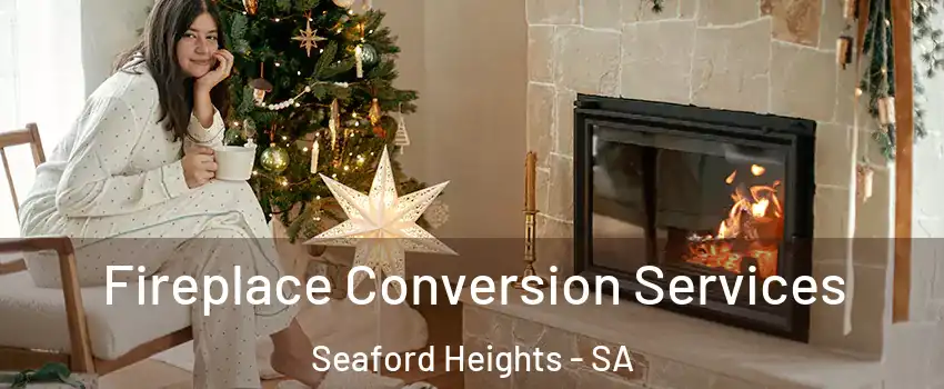 Fireplace Conversion Services Seaford Heights - SA