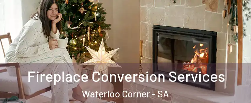  Fireplace Conversion Services Waterloo Corner - SA