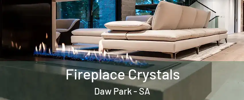  Fireplace Crystals Daw Park - SA