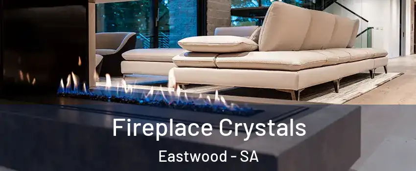 Fireplace Crystals Eastwood - SA
