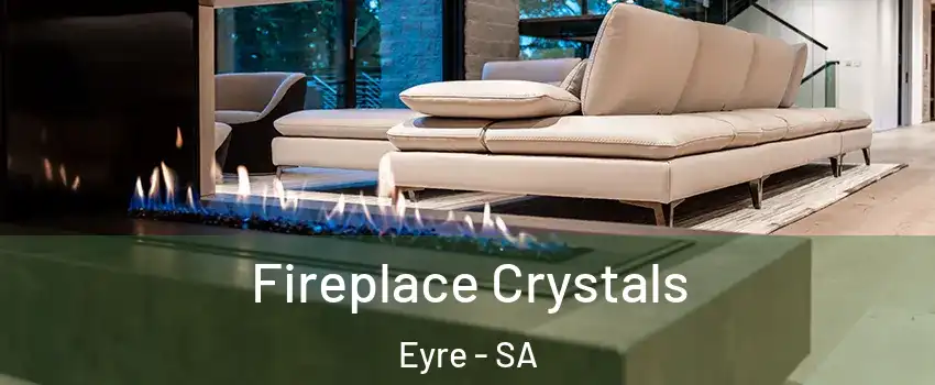  Fireplace Crystals Eyre - SA