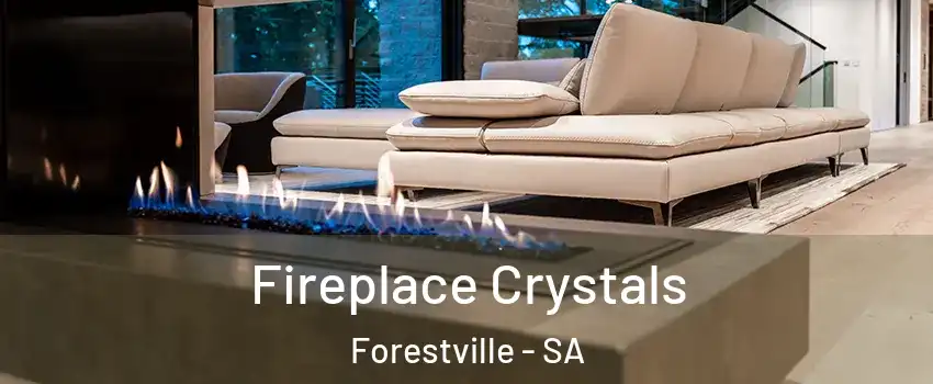 Fireplace Crystals Forestville - SA