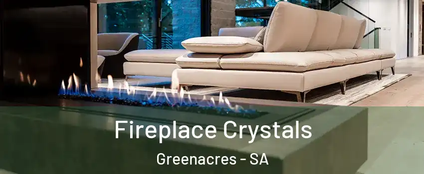 Fireplace Crystals Greenacres - SA