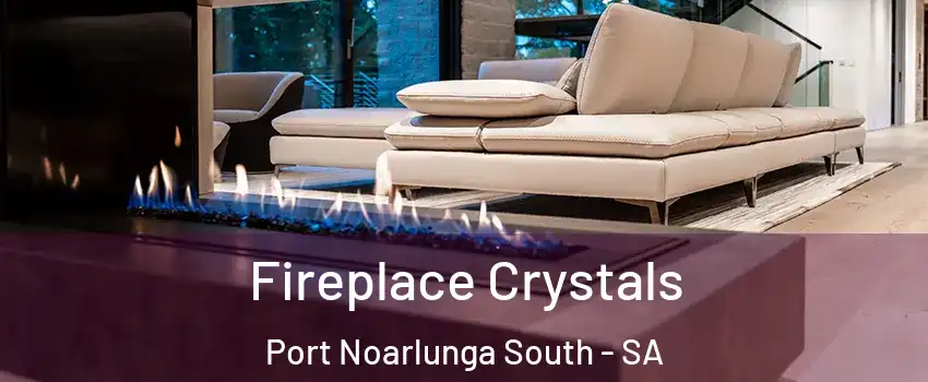 Fireplace Crystals Port Noarlunga South - SA