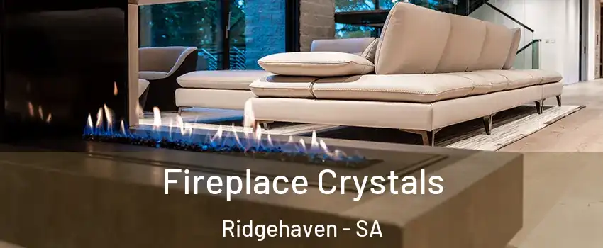 Fireplace Crystals Ridgehaven - SA