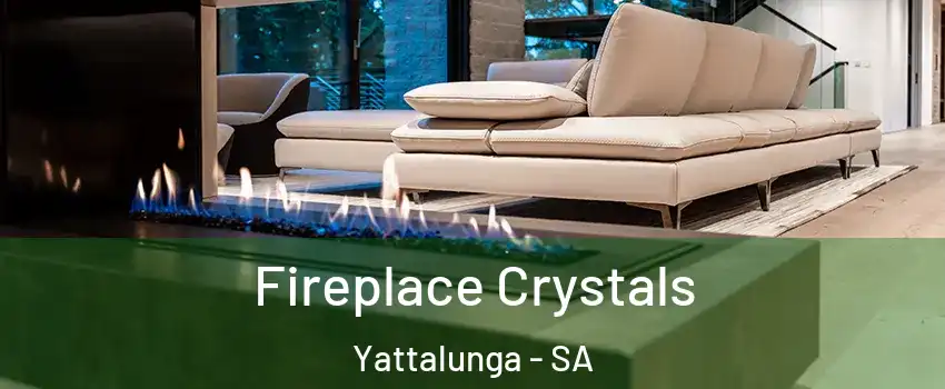 Fireplace Crystals Yattalunga - SA
