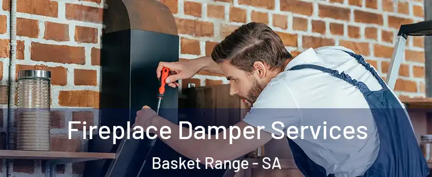 Fireplace Damper Services Basket Range - SA