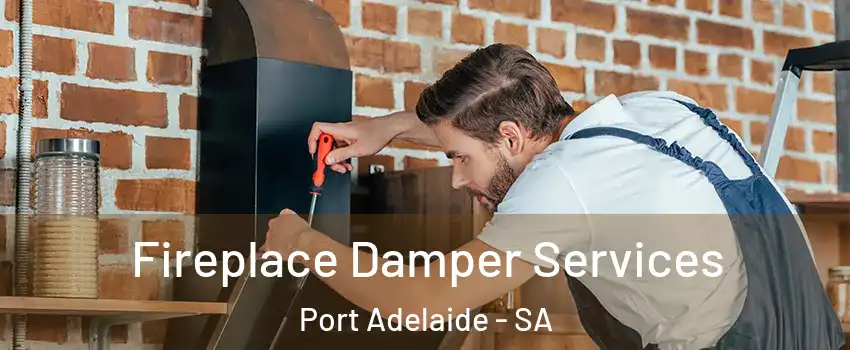 Fireplace Damper Services Port Adelaide - SA