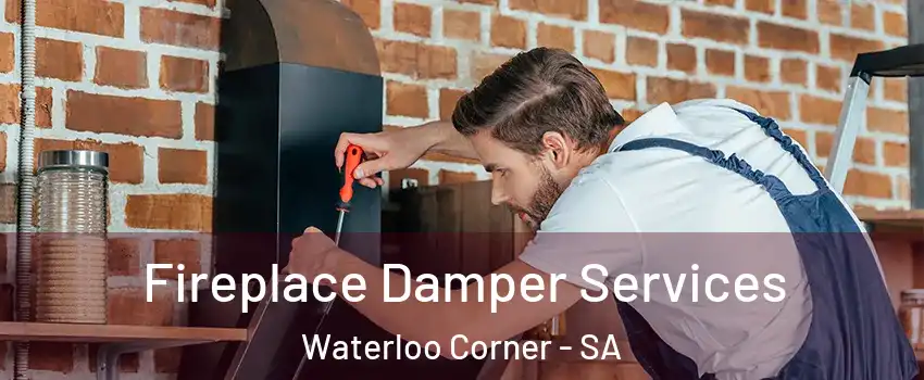 Fireplace Damper Services Waterloo Corner - SA