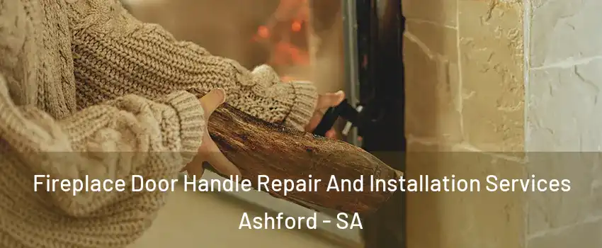 Fireplace Door Handle Repair And Installation Services Ashford - SA