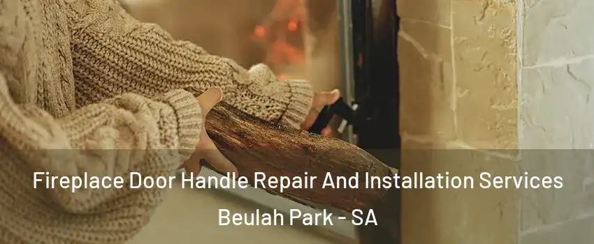 Fireplace Door Handle Repair And Installation Services Beulah Park - SA