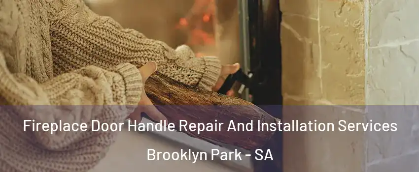 Fireplace Door Handle Repair And Installation Services Brooklyn Park - SA