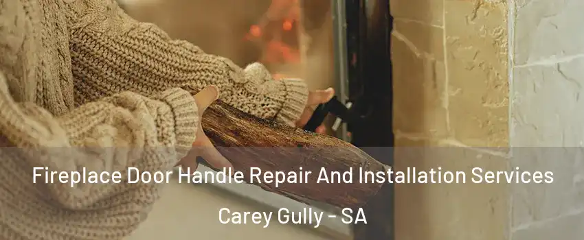  Fireplace Door Handle Repair And Installation Services Carey Gully - SA