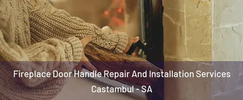 Fireplace Door Handle Repair And Installation Services Castambul - SA
