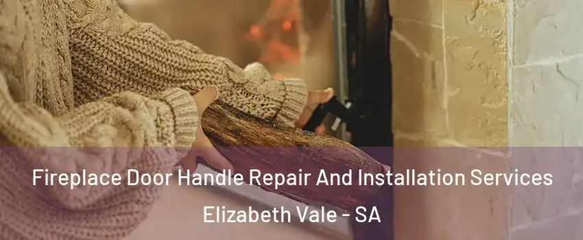Fireplace Door Handle Repair And Installation Services Elizabeth Vale - SA