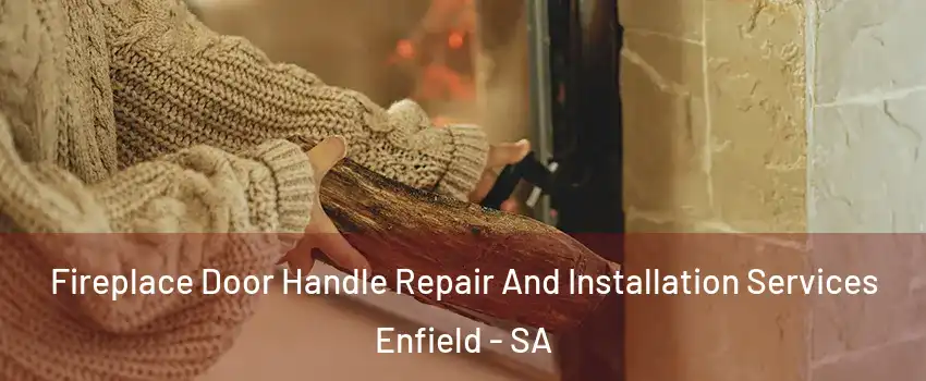  Fireplace Door Handle Repair And Installation Services Enfield - SA
