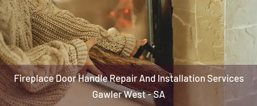  Fireplace Door Handle Repair And Installation Services Gawler West - SA