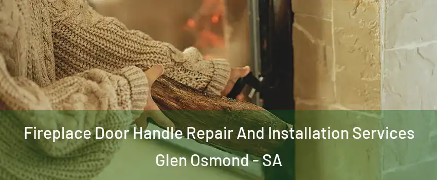  Fireplace Door Handle Repair And Installation Services Glen Osmond - SA