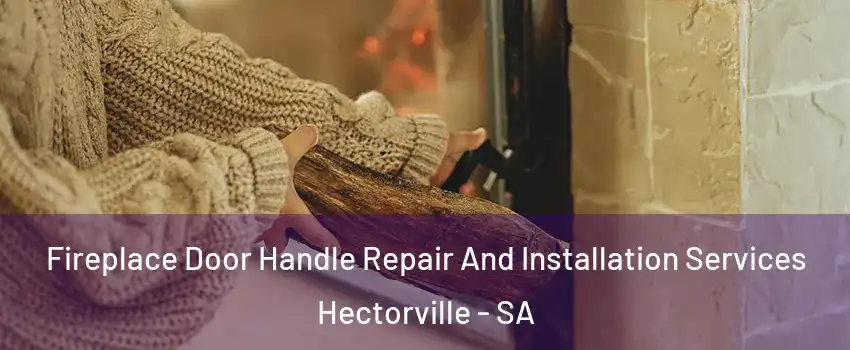 Fireplace Door Handle Repair And Installation Services Hectorville - SA