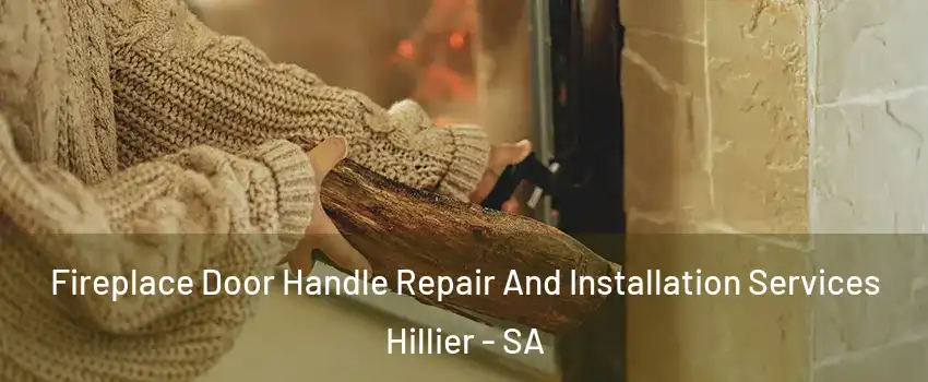 Fireplace Door Handle Repair And Installation Services Hillier - SA