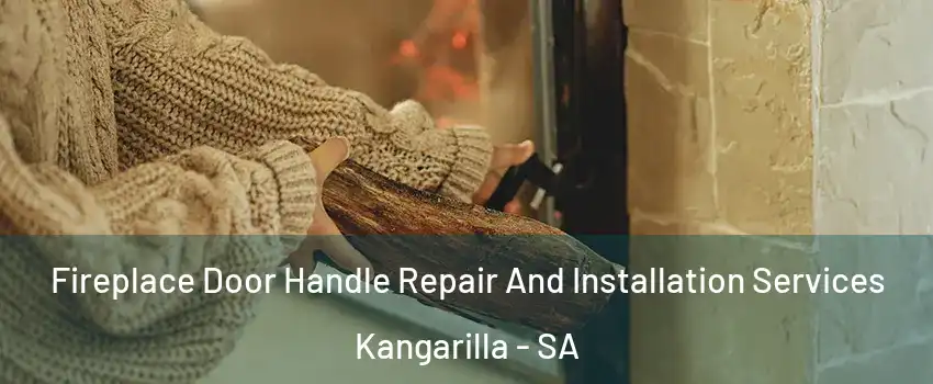 Fireplace Door Handle Repair And Installation Services Kangarilla - SA