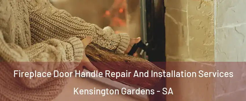 Fireplace Door Handle Repair And Installation Services Kensington Gardens - SA