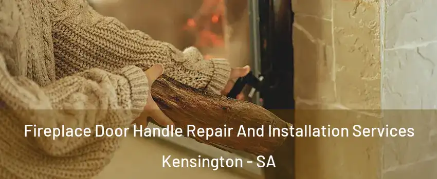 Fireplace Door Handle Repair And Installation Services Kensington - SA