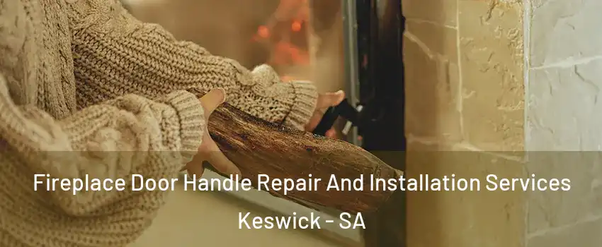 Fireplace Door Handle Repair And Installation Services Keswick - SA