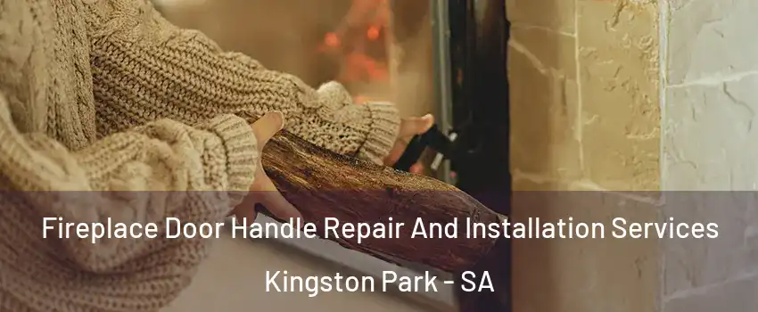Fireplace Door Handle Repair And Installation Services Kingston Park - SA