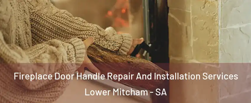 Fireplace Door Handle Repair And Installation Services Lower Mitcham - SA