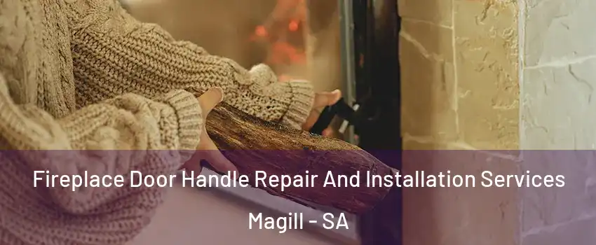 Fireplace Door Handle Repair And Installation Services Magill - SA