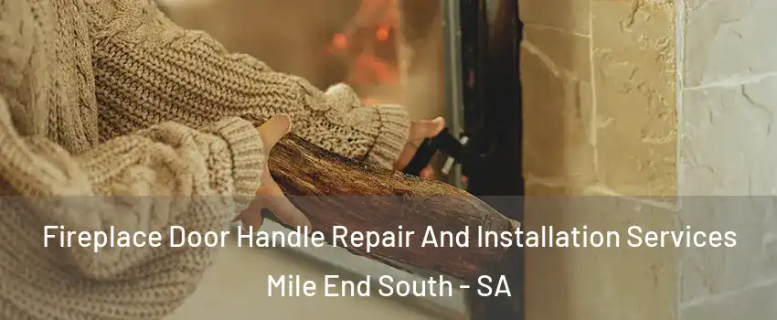 Fireplace Door Handle Repair And Installation Services Mile End South - SA