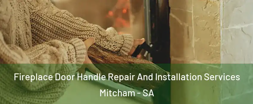 Fireplace Door Handle Repair And Installation Services Mitcham - SA