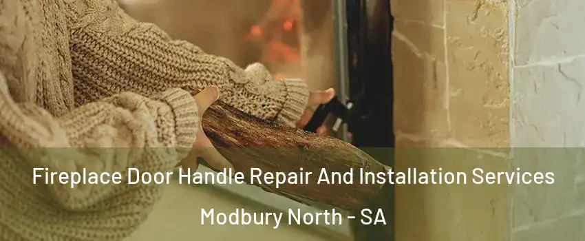 Fireplace Door Handle Repair And Installation Services Modbury North - SA
