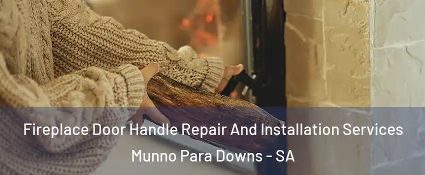 Fireplace Door Handle Repair And Installation Services Munno Para Downs - SA