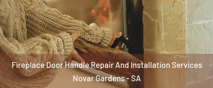 Fireplace Door Handle Repair And Installation Services Novar Gardens - SA