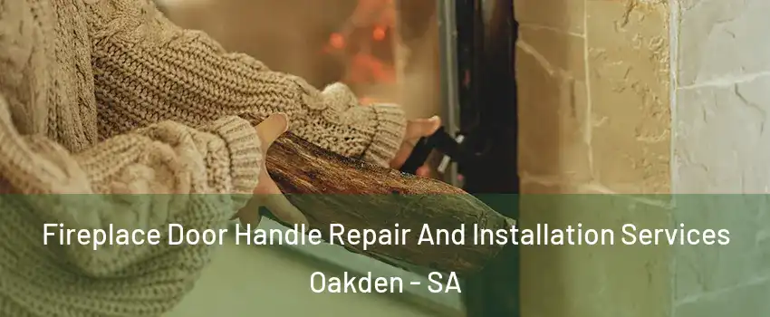 Fireplace Door Handle Repair And Installation Services Oakden - SA