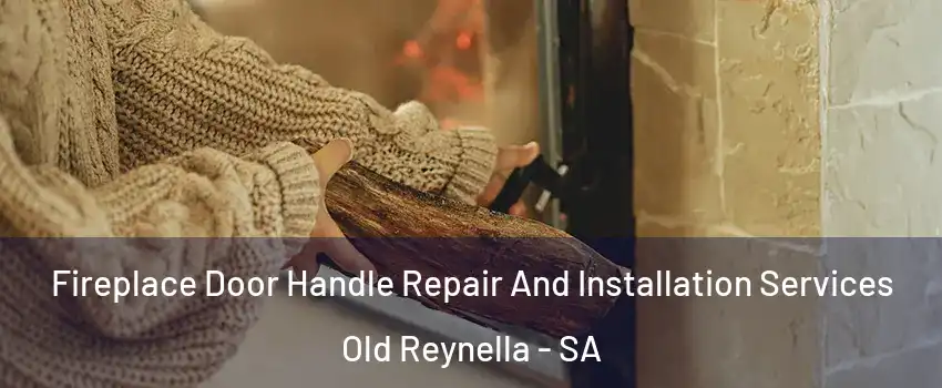 Fireplace Door Handle Repair And Installation Services Old Reynella - SA